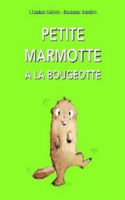 « Petite marmotte a la bougeotte »