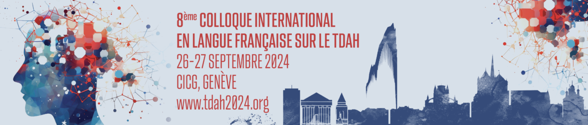 8 ième Colloque international en langue Française sur le TDAH à Genève